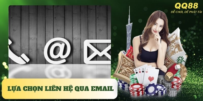 Các bạn có thể lựa chọn liên hệ QQ88 qua email